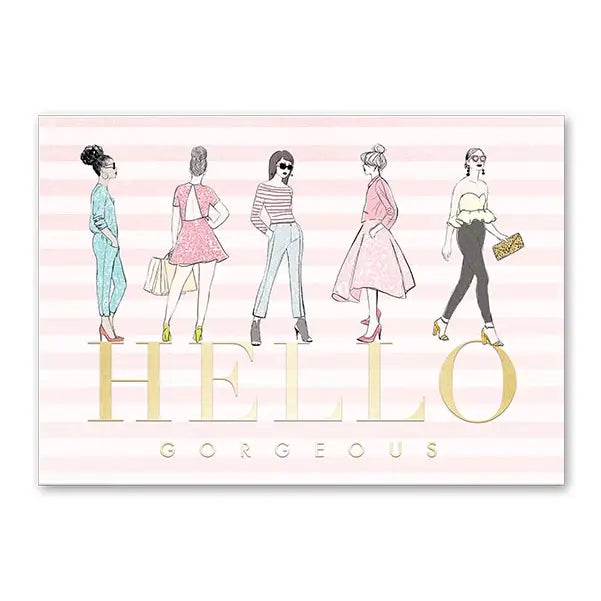 Greeting Card -Hello Gorgeous Girls