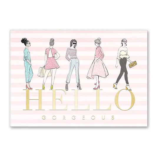 Greeting Card -Hello Gorgeous Girls